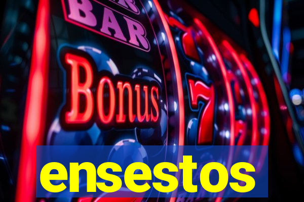 ensestos