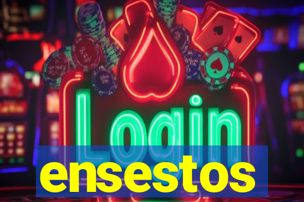 ensestos