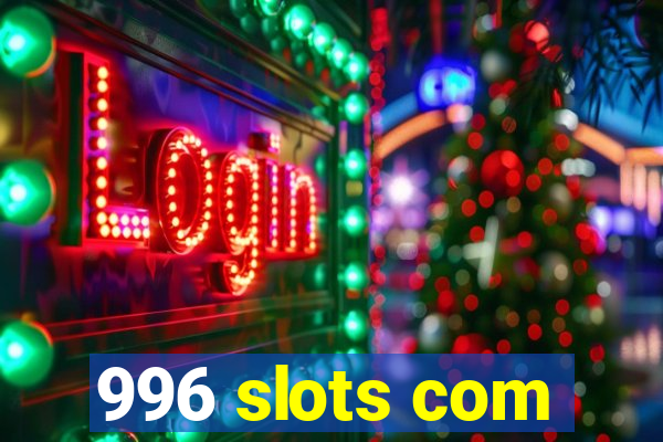 996 slots com