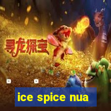 ice spice nua