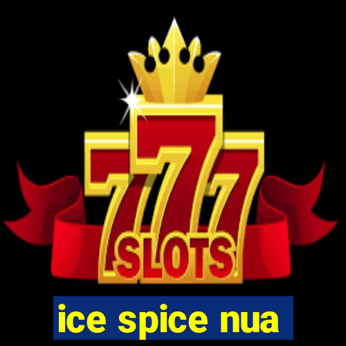 ice spice nua