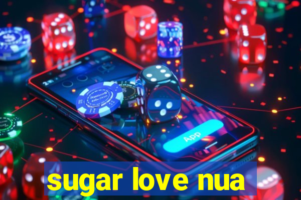 sugar love nua