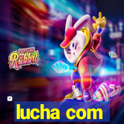 lucha com