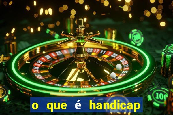 o que é handicap - 1.5