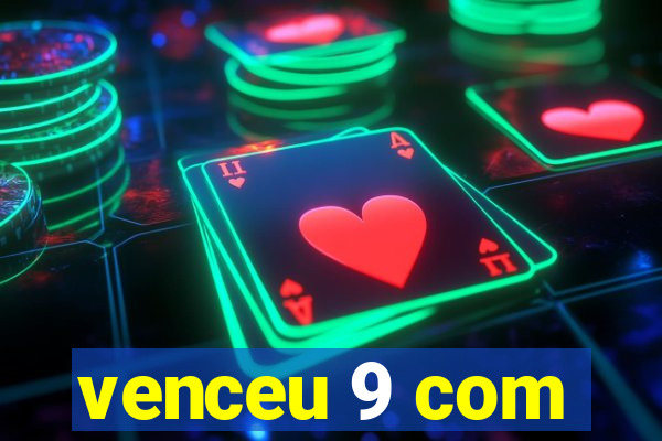 venceu 9 com