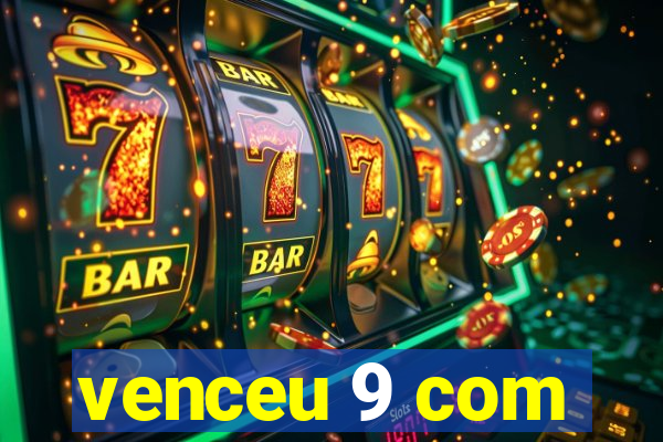 venceu 9 com