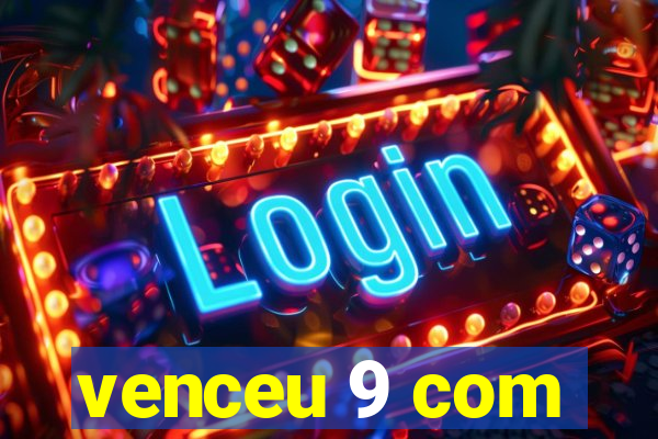 venceu 9 com