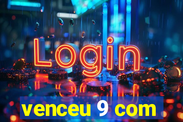 venceu 9 com