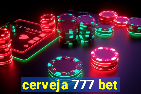 cerveja 777 bet