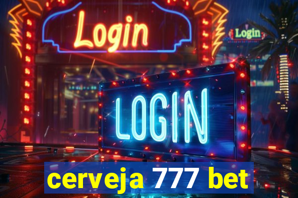 cerveja 777 bet