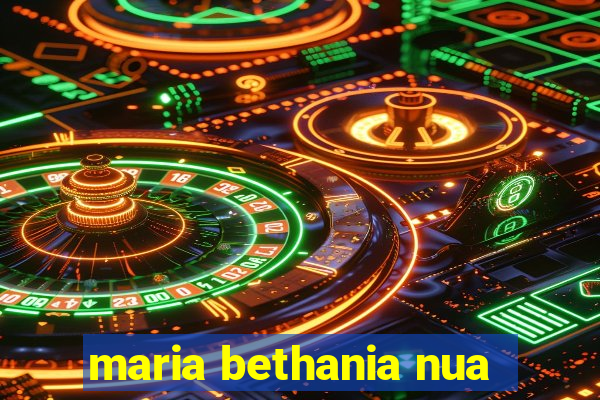 maria bethania nua