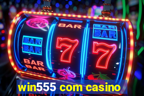 win555 com casino