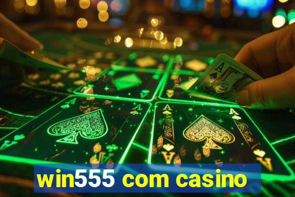 win555 com casino