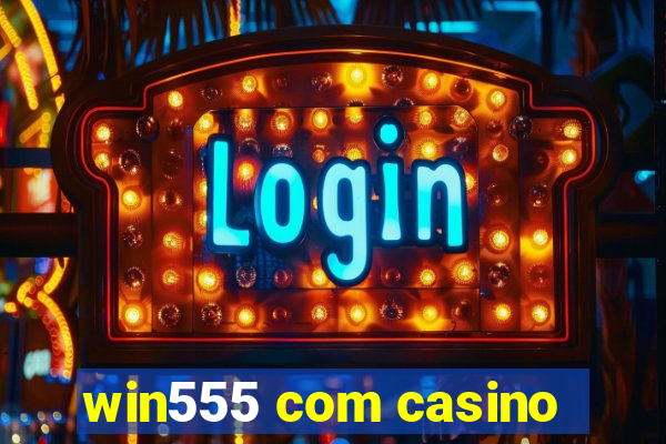 win555 com casino