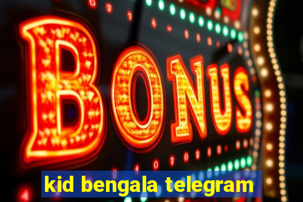 kid bengala telegram