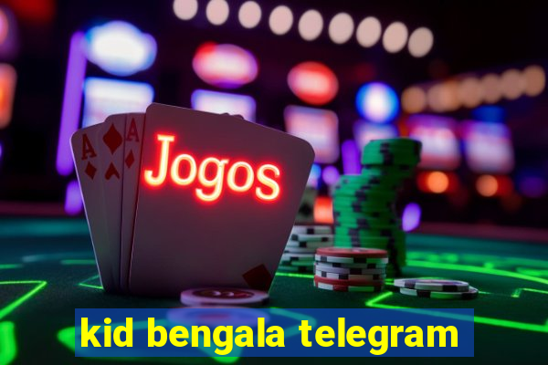 kid bengala telegram