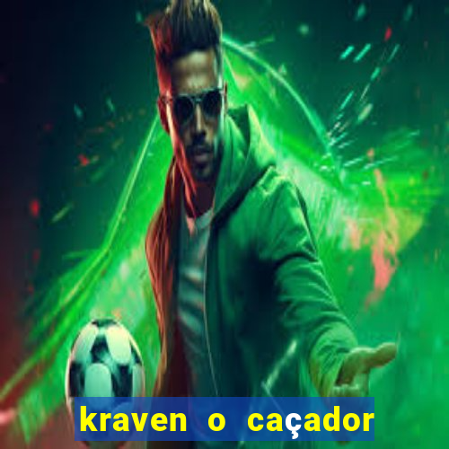 kraven o caçador filme completo dublado online