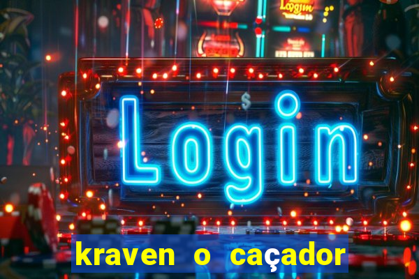 kraven o caçador filme completo dublado online