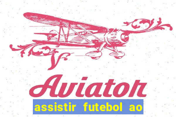 assistir futebol ao vivo multicanais