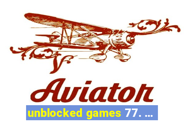 unblocked games 77. ...