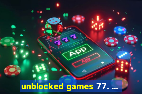 unblocked games 77. ...