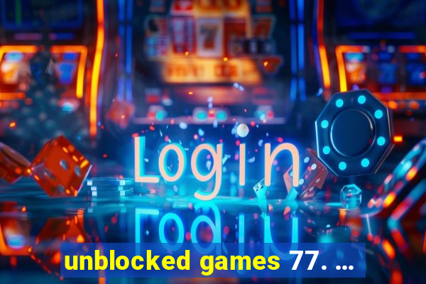 unblocked games 77. ...