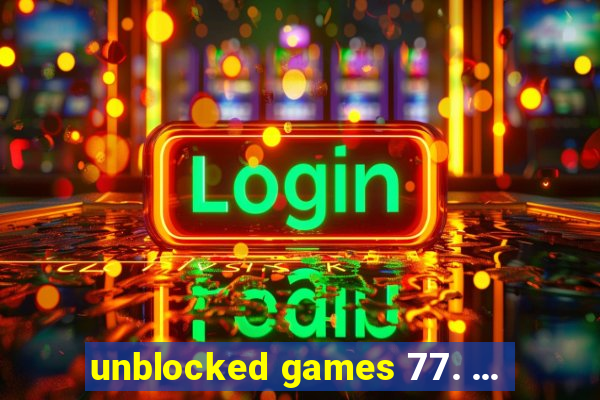 unblocked games 77. ...