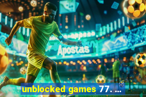 unblocked games 77. ...