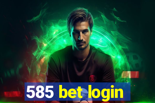 585 bet login