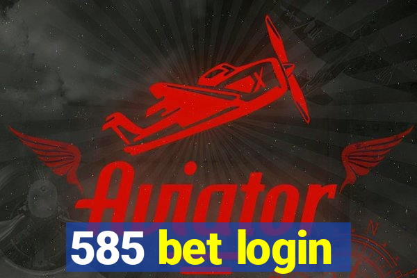 585 bet login