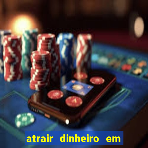 atrair dinheiro em 2 dias