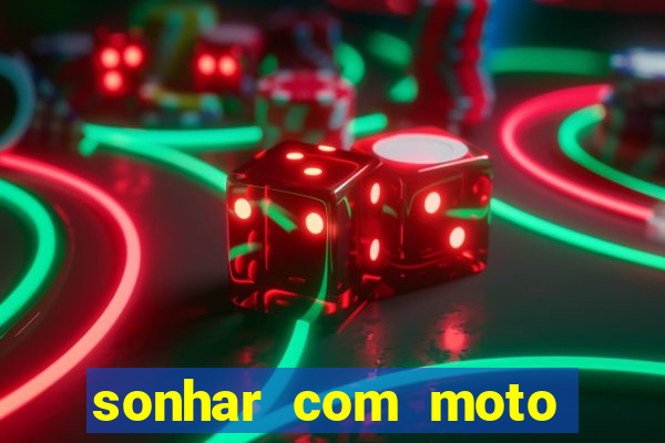 sonhar com moto roubada jogo do bicho