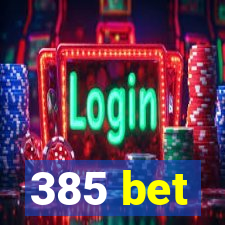 385 bet