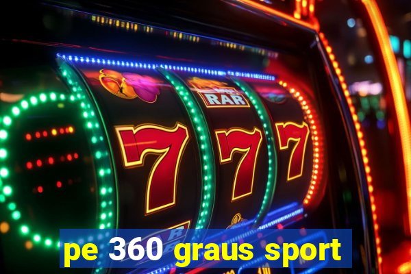 pe 360 graus sport