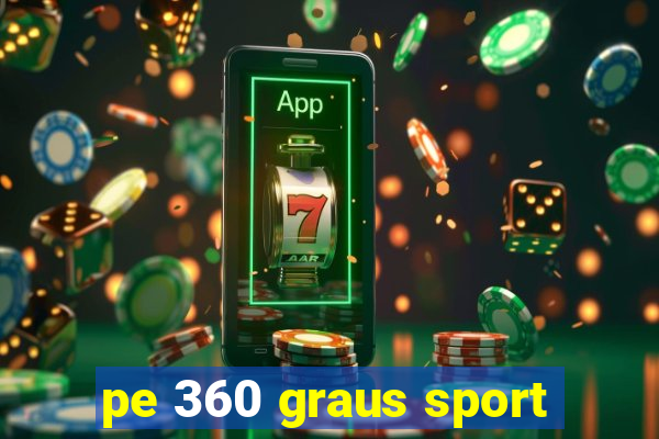 pe 360 graus sport