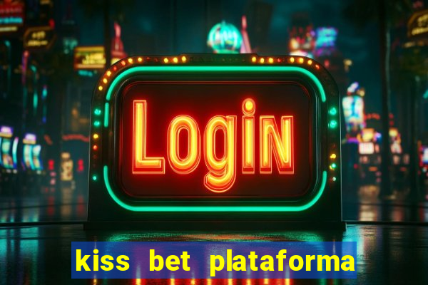 kiss bet plataforma de jogos