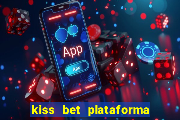 kiss bet plataforma de jogos