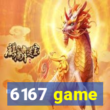 6167 game