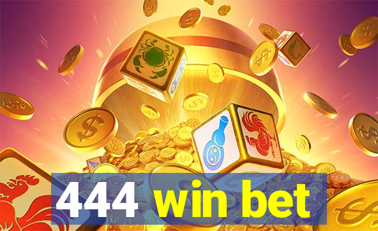 444 win bet