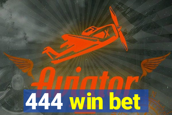 444 win bet