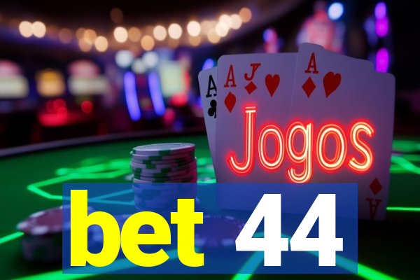 bet 44