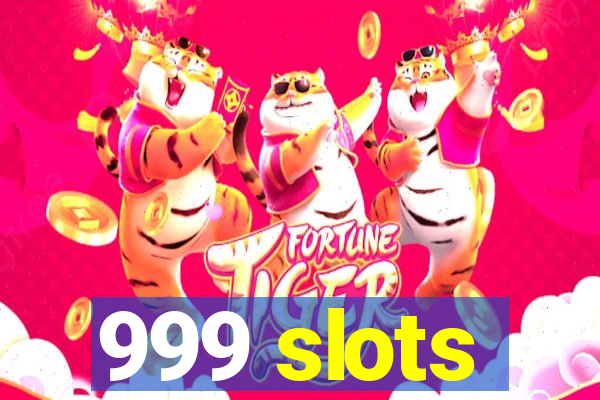 999 slots