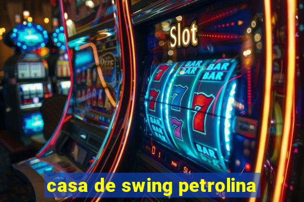 casa de swing petrolina