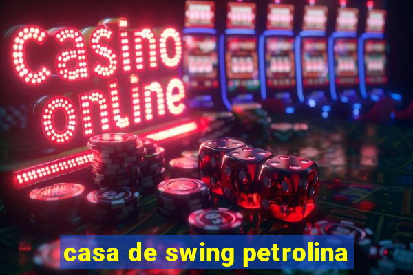 casa de swing petrolina