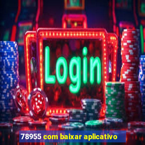 78955 com baixar aplicativo