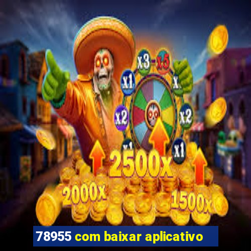 78955 com baixar aplicativo