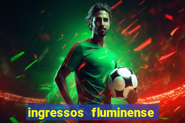 ingressos fluminense x criciuma