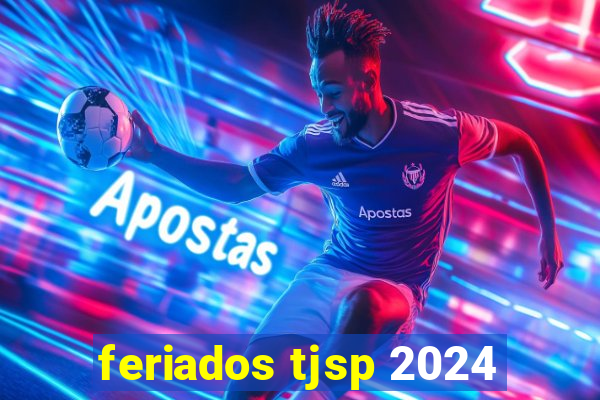 feriados tjsp 2024