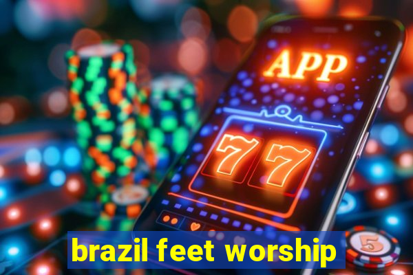 brazil feet worship