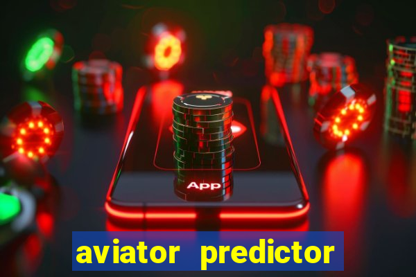 aviator predictor v4.0 apk download